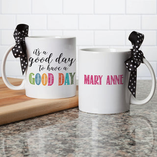 It's A Good Day To Have A Good Day Personalized White Coffee Mug - 11 oz.