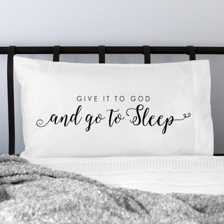 Give It To God And Go To Sleep Pillowcase