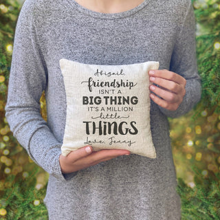 Friendship Is A Million Little Things Personalized 8x8 Gift Pillow