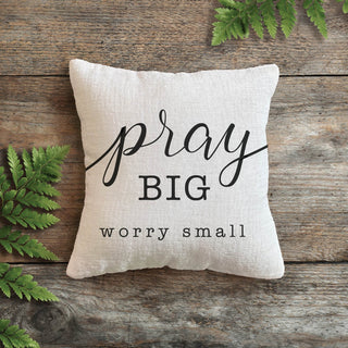 Pray Big Worry Small 8x8 Gift Pillow