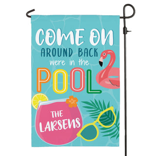 Come 'Round Back We're in the Pool Personalized Garden Flag