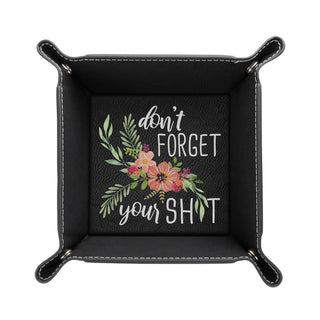 Don?? Forget Your Sh*t Floral Leatherette Catch All