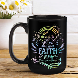 May Your Faith Be Stronger Than Your Fears Black Coffee Mug - 15 oz.