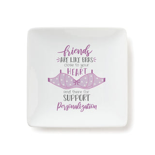 Friends are Like Bras Personalized Square Trinket Dish