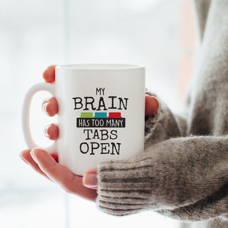 My Brain Has Too Many Tabs Open Personalized White Coffee Mug - 11 oz.