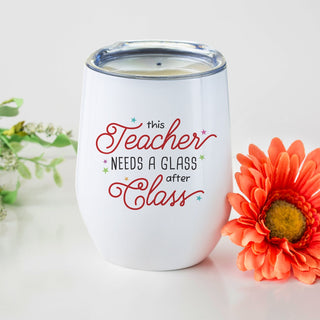 This Teacher Needs A Glass Personalized Wine Tumbler