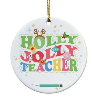 Holly Jolly Teacher Ceramic Ornament