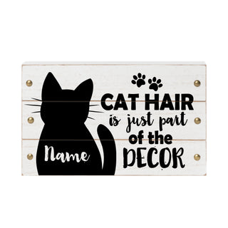 Cat Hair Is Just Part Of The Décor White Wood Block Sign