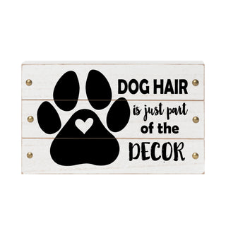 Dog Hair Is Just Part Of The Décor White Wood Block Sign