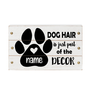 Dog Hair Is Just Part Of The Décor White Wood Block Sign