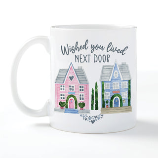 Wished You Lived Next Door Pink & Blue Houses White Coffee Mug - 11oz.